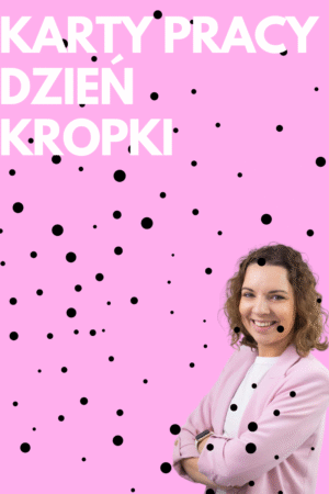 KARTY PRACY- DZIEŃ KROPKI
